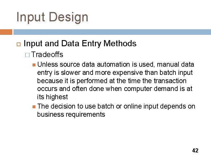 Input Design Input and Data Entry Methods � Tradeoffs Unless source data automation is