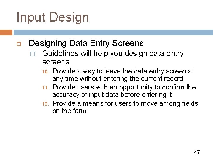 Input Designing Data Entry Screens � Guidelines will help you design data entry screens