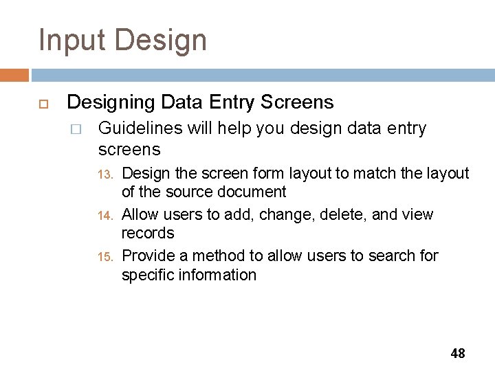 Input Designing Data Entry Screens � Guidelines will help you design data entry screens