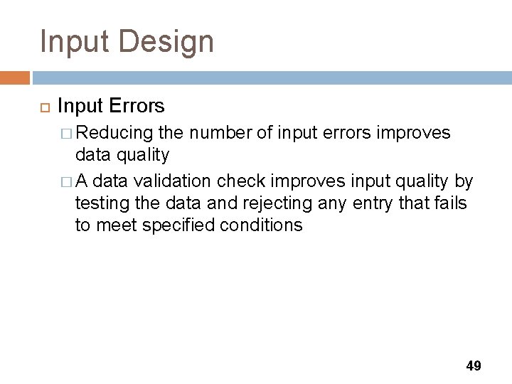 Input Design Input Errors � Reducing the number of input errors improves data quality