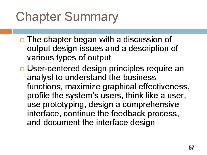 Chapter Summary The chapter began with a discussion of output design issues and a