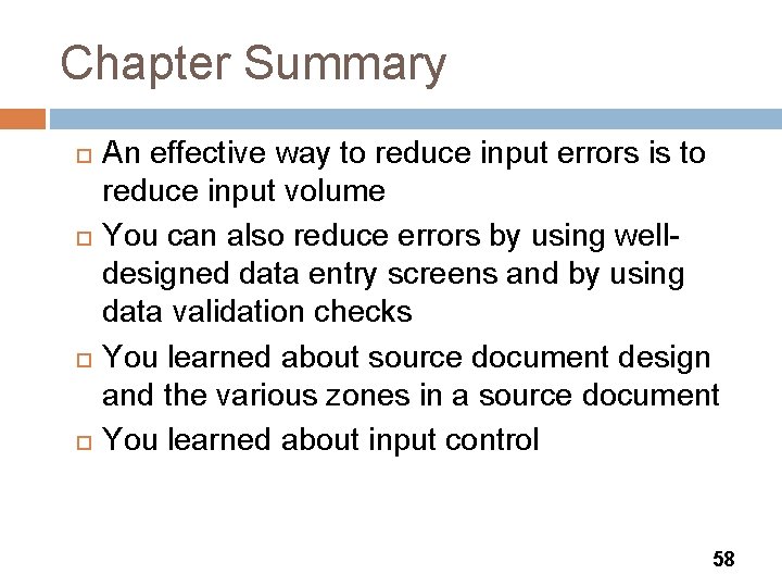 Chapter Summary An effective way to reduce input errors is to reduce input volume
