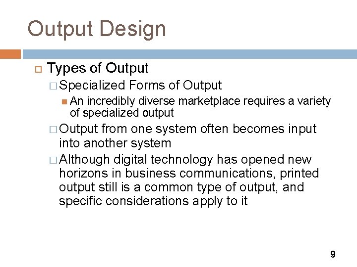 Output Design Types of Output � Specialized Forms of Output An incredibly diverse marketplace