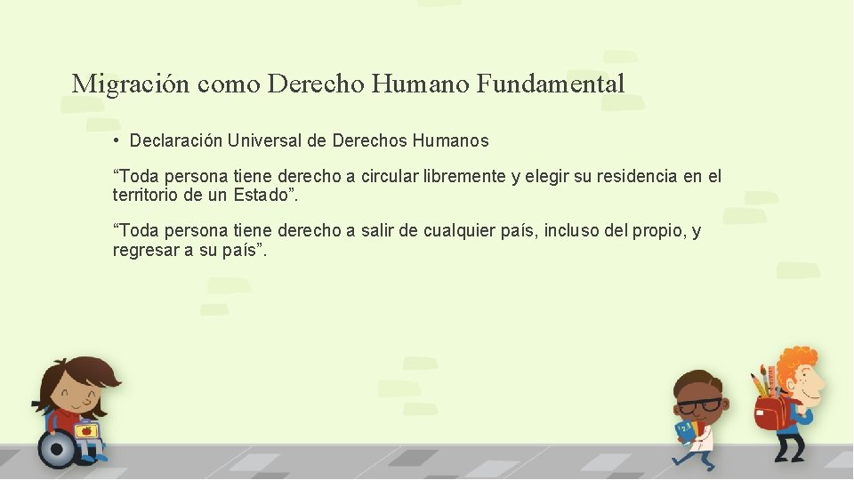 Migración como Derecho Humano Fundamental • Declaración Universal de Derechos Humanos “Toda persona tiene