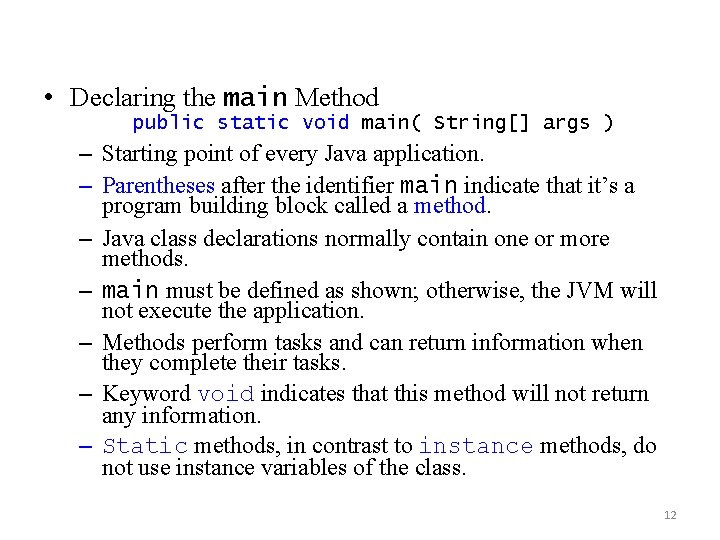  • Declaring the main Method public static void main( String[] args ) –