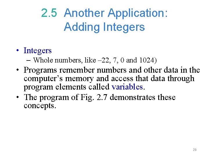 2. 5 Another Application: Adding Integers • Integers – Whole numbers, like – 22,