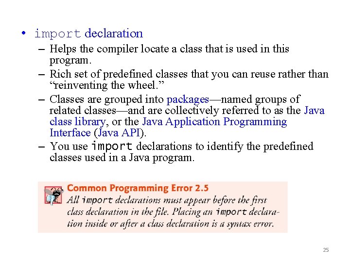  • import declaration – Helps the compiler locate a class that is used