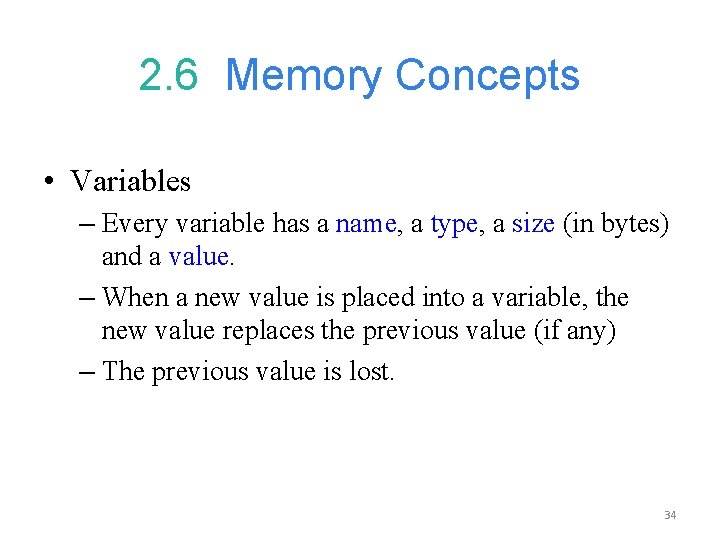 2. 6 Memory Concepts • Variables – Every variable has a name, a type,