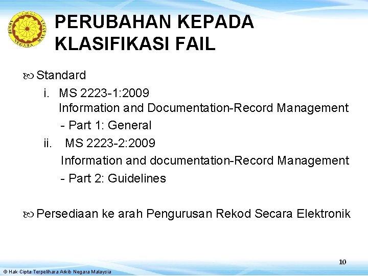 PERUBAHAN KEPADA KLASIFIKASI FAIL Standard i. MS 2223 -1: 2009 Information and Documentation-Record Management