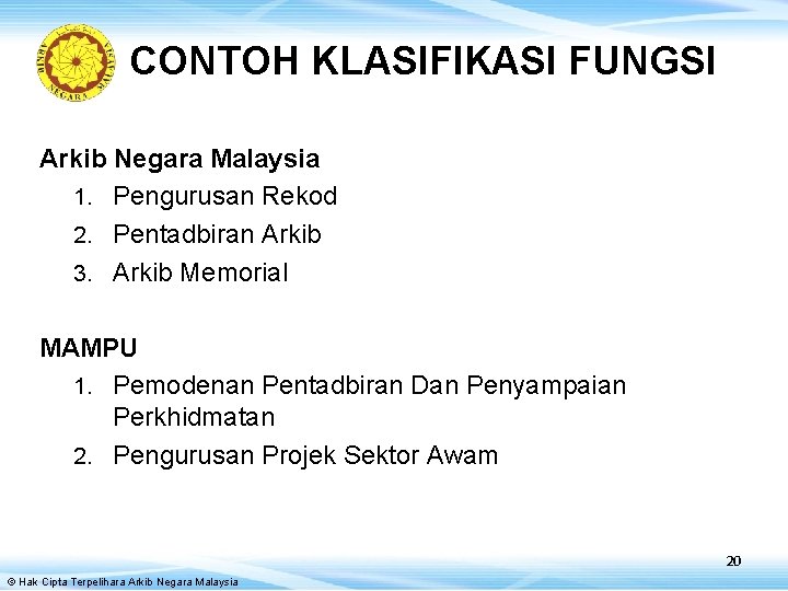 CONTOH KLASIFIKASI FUNGSI Arkib Negara Malaysia 1. Pengurusan Rekod 2. Pentadbiran Arkib 3. Arkib