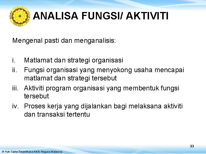 ANALISA FUNGSI/ AKTIVITI Mengenal pasti dan menganalisis: Matlamat dan strategi organisasi Fungsi organisasi yang