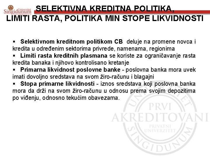 SELEKTIVNA KREDITNA POLITIKA, LIMITI RASTA, POLITIKA MIN STOPE LIKVIDNOSTI § Selektivnom kreditnom politikom CB