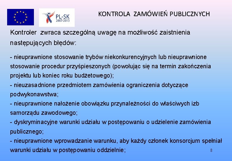 KONTROLA ZAMÓWIEŃ PUBLICZNYCH Kontroler zwraca szczególną uwagę na możliwość zaistnienia następujących błędów: - nieuprawnione