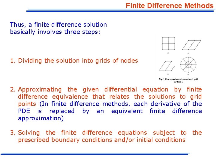 Finite Difference Methods Thus, a finite difference solution basically involves three steps: 1. Dividing Finite Difference Methods Thus, a finite difference solution basically involves three steps: 1. Dividing