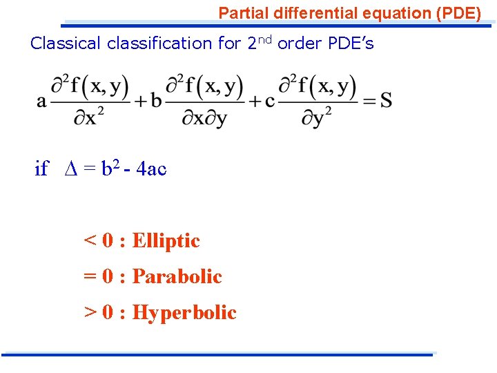 Partial differential equation (PDE) Classical classification for 2 nd order PDE’s if = b