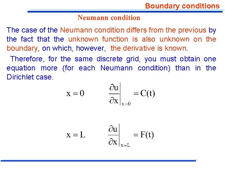 Boundary conditions Neumann condition The case of the Neumann condition differs from the previous