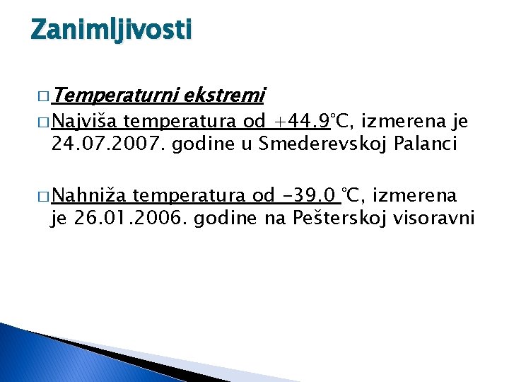 Zanimljivosti � Temperaturni � Najviša ekstremi temperatura od +44. 9°C, izmerena je 24. 07.
