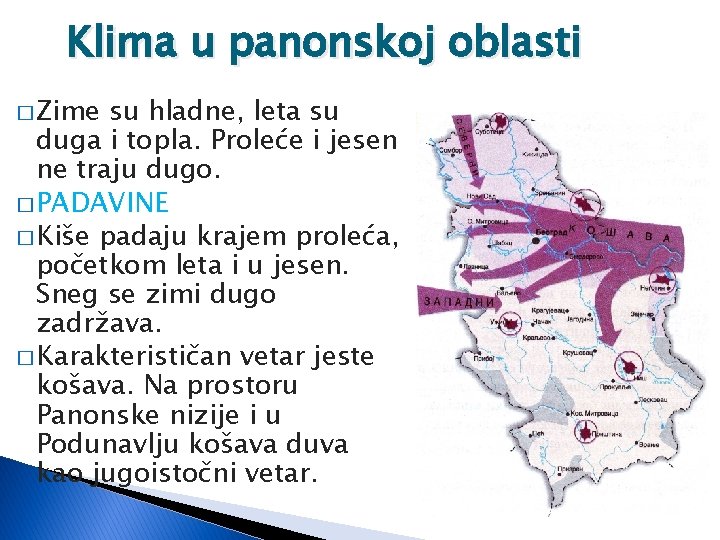 Klima u panonskoj oblasti � Zime su hladne, leta su duga i topla. Proleće