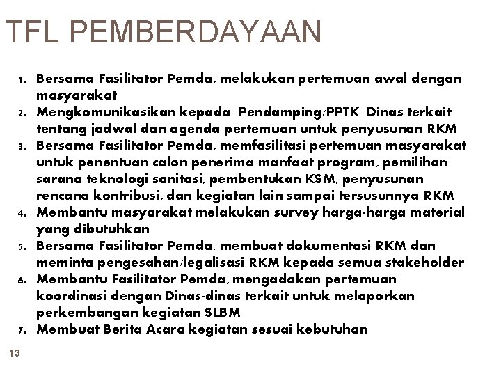 TFL PEMBERDAYAAN 1. Bersama Fasilitator Pemda, melakukan pertemuan awal dengan masyarakat 2. Mengkomunikasikan kepada