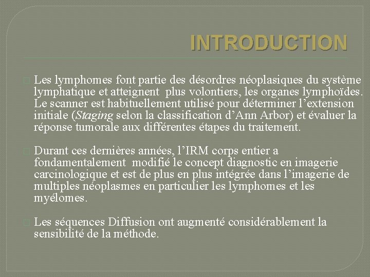 INTRODUCTION � Les lymphomes font partie des désordres néoplasiques du système lymphatique et atteignent