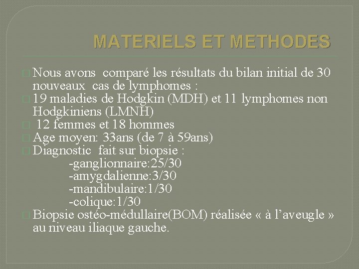 MATERIELS ET METHODES � Nous avons comparé les résultats du bilan initial de 30