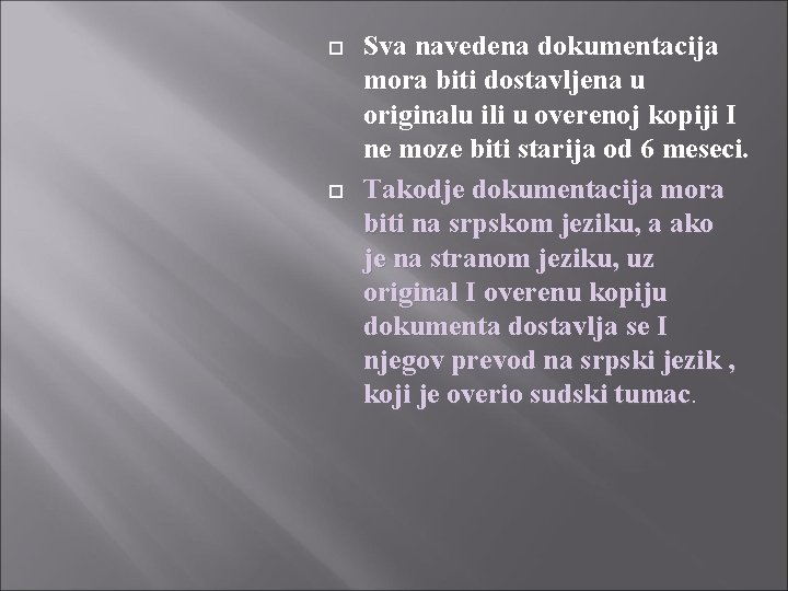  Sva navedena dokumentacija mora biti dostavljena u originalu ili u overenoj kopiji I