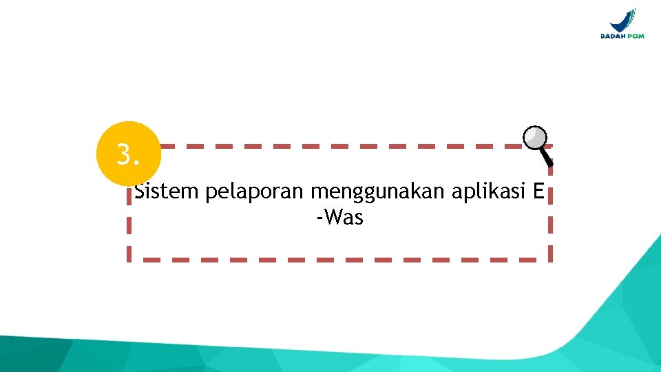 3. Sistem pelaporan menggunakan aplikasi E -Was 