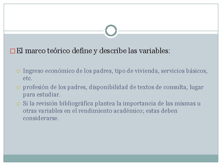 � El marco teórico define y describe las variables: Ingreso económico de los padres,