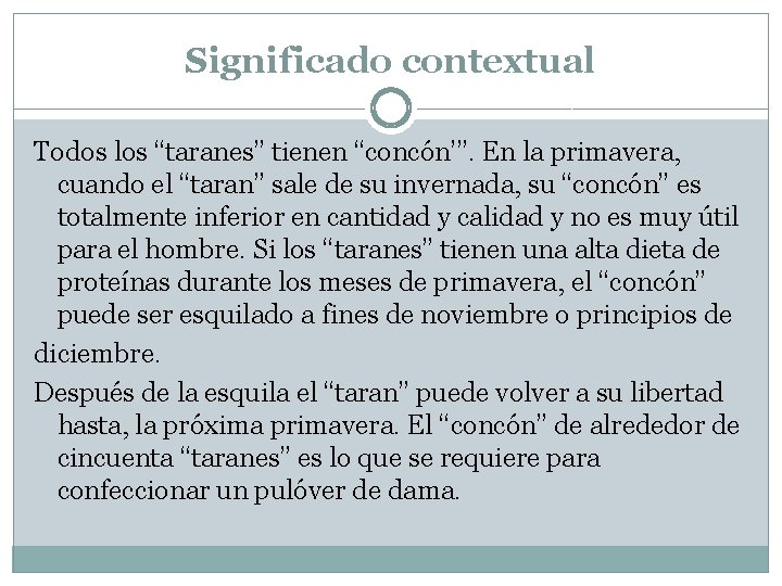 Significado contextual Todos los “taranes” tienen “concón’”. En la primavera, cuando el “taran” sale