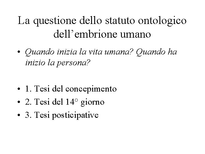 La questione dello statuto ontologico dell’embrione umano • Quando inizia la vita umana? Quando