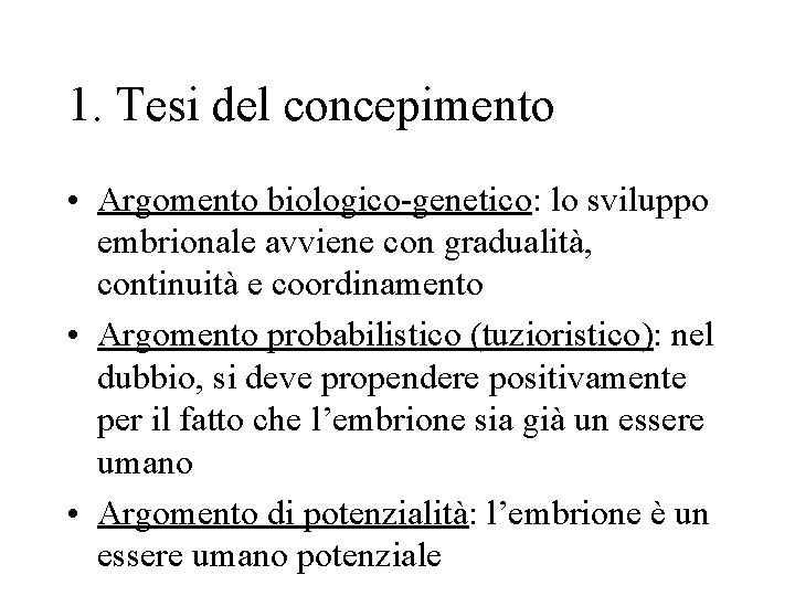 1. Tesi del concepimento • Argomento biologico-genetico: lo sviluppo embrionale avviene con gradualità, continuità