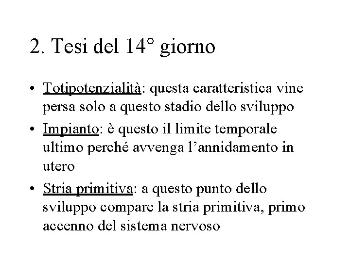 2. Tesi del 14° giorno • Totipotenzialità: questa caratteristica vine persa solo a questo