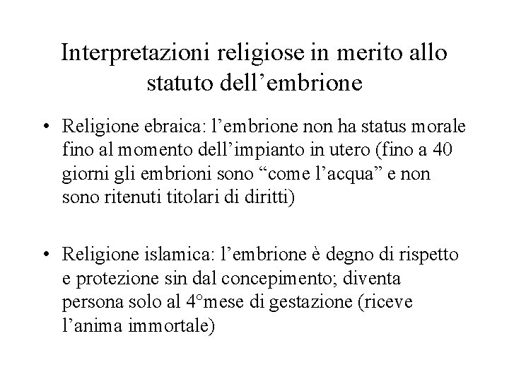 Interpretazioni religiose in merito allo statuto dell’embrione • Religione ebraica: l’embrione non ha status