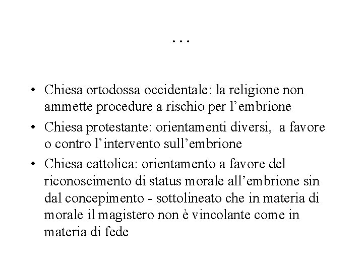 … • Chiesa ortodossa occidentale: la religione non ammette procedure a rischio per l’embrione