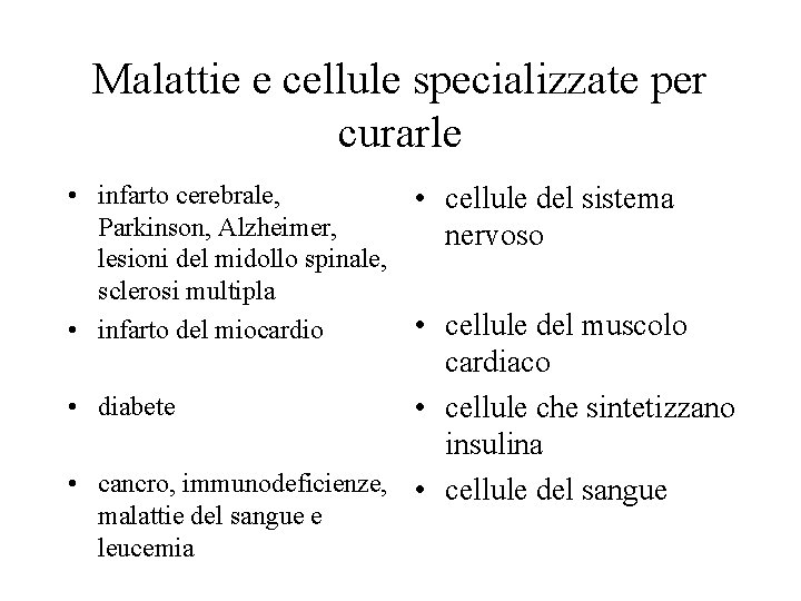 Malattie e cellule specializzate per curarle • infarto cerebrale, Parkinson, Alzheimer, lesioni del midollo