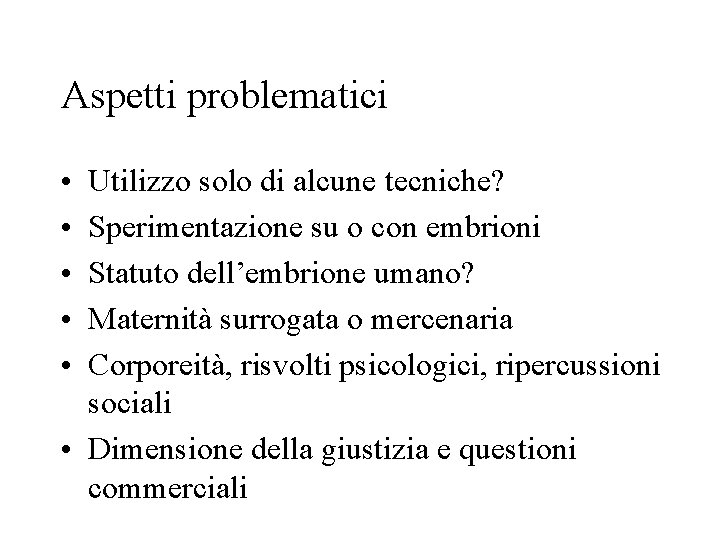 Aspetti problematici • • • Utilizzo solo di alcune tecniche? Sperimentazione su o con