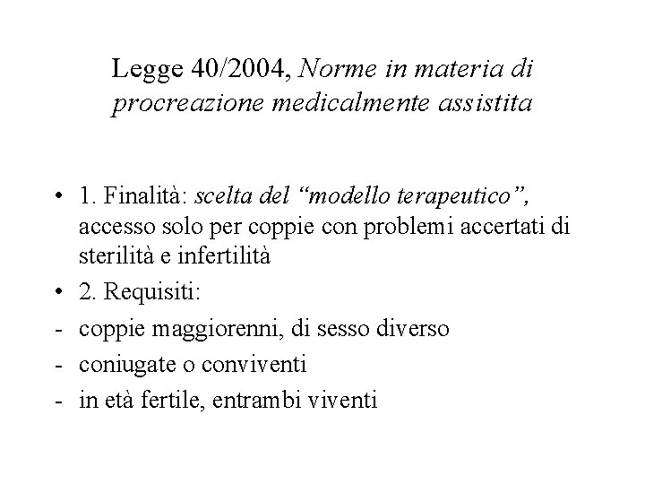 Legge 40/2004, Norme in materia di procreazione medicalmente assistita • 1. Finalità: scelta del