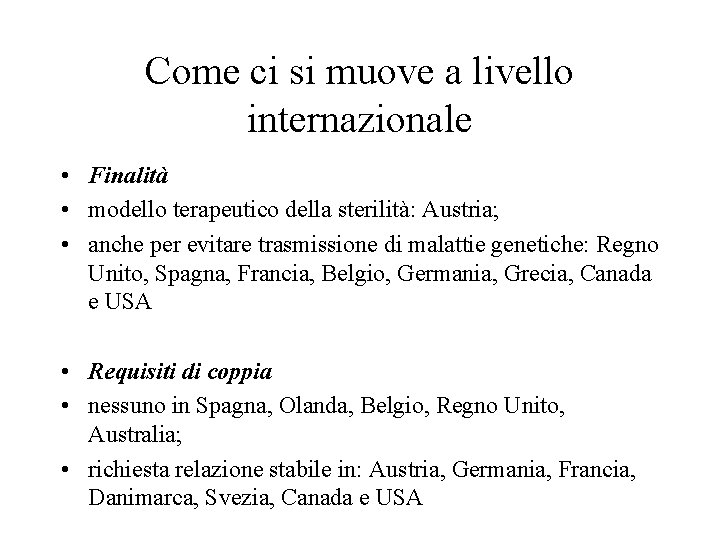 Come ci si muove a livello internazionale • Finalità • modello terapeutico della sterilità: