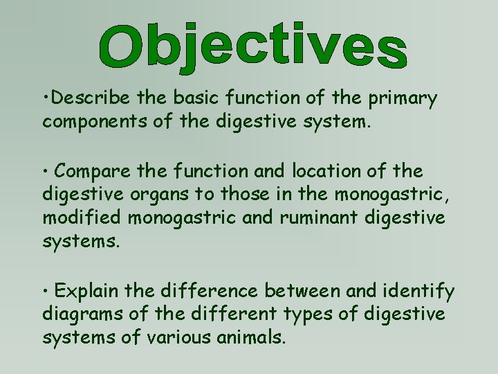  • Describe the basic function of the primary components of the digestive system.