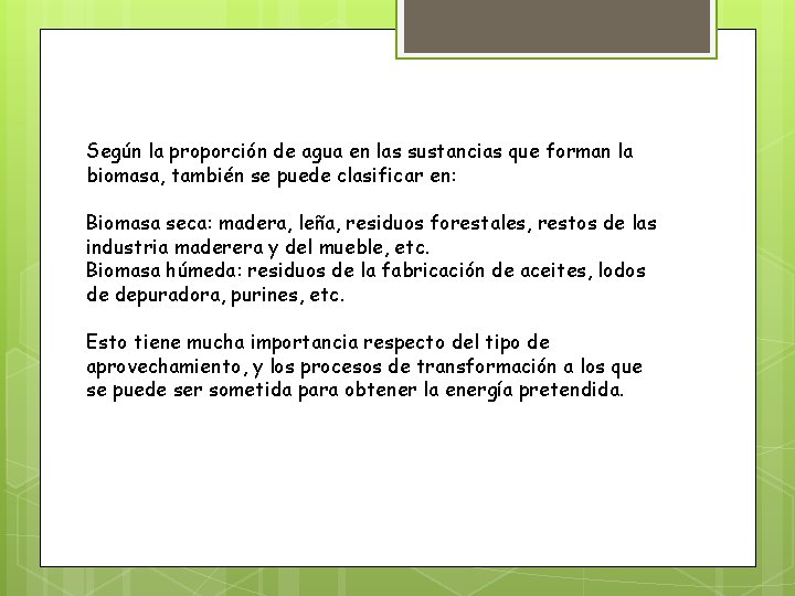 Según la proporción de agua en las sustancias que forman la biomasa, también se