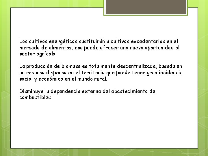 Los cultivos energéticos sustituirán a cultivos excedentarios en el mercado de alimentos, eso puede