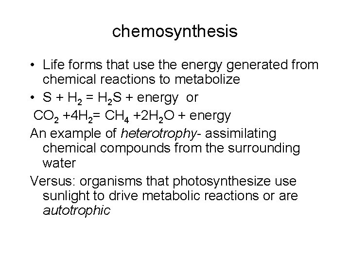 chemosynthesis • Life forms that use the energy generated from chemical reactions to metabolize