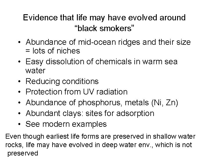 Evidence that life may have evolved around “black smokers” • Abundance of mid-ocean ridges