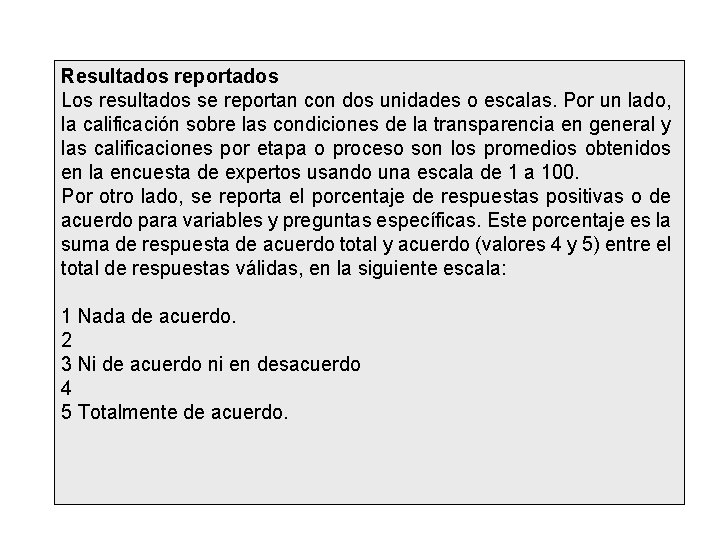 Resultados reportados Los resultados se reportan con dos unidades o escalas. Por un lado,