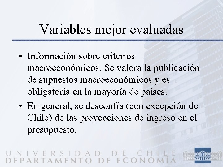 Variables mejor evaluadas • Información sobre criterios macroeconómicos. Se valora la publicación de supuestos