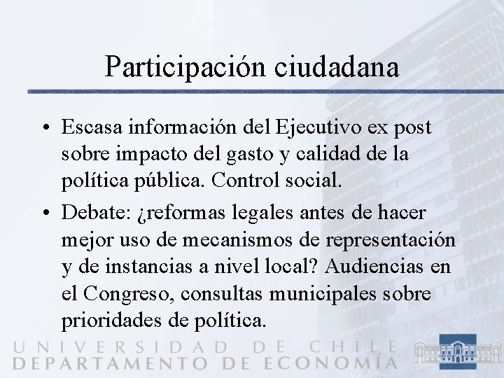 Participación ciudadana • Escasa información del Ejecutivo ex post sobre impacto del gasto y