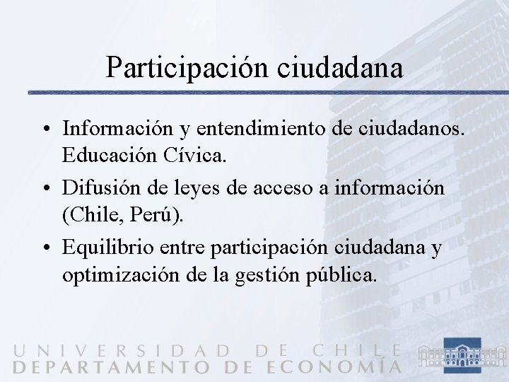 Participación ciudadana • Información y entendimiento de ciudadanos. Educación Cívica. • Difusión de leyes