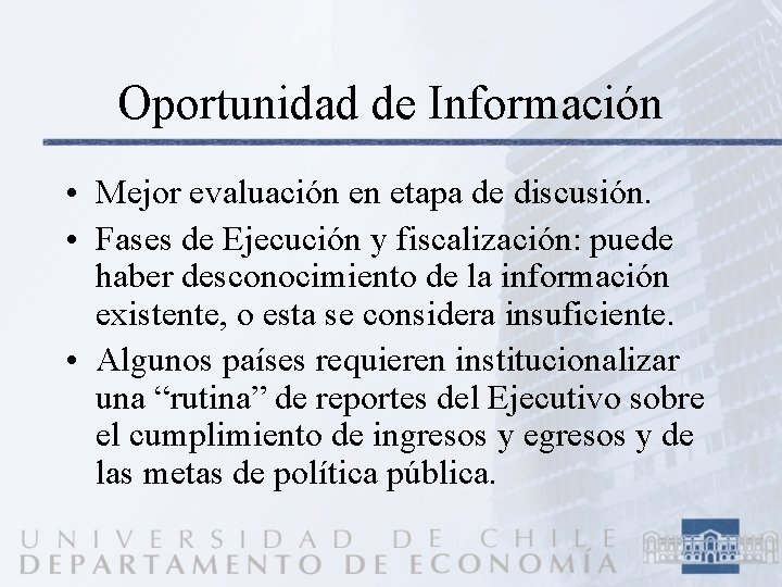 Oportunidad de Información • Mejor evaluación en etapa de discusión. • Fases de Ejecución