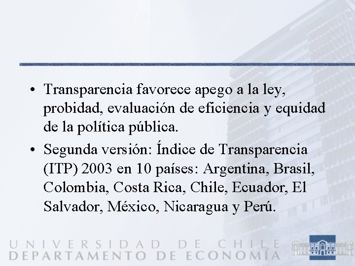  • Transparencia favorece apego a la ley, probidad, evaluación de eficiencia y equidad