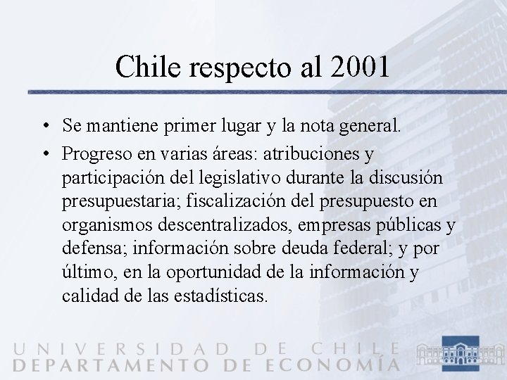 Chile respecto al 2001 • Se mantiene primer lugar y la nota general. •